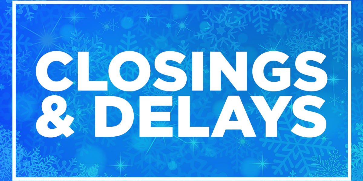 Closings and delays for Thursday, Jan. 9