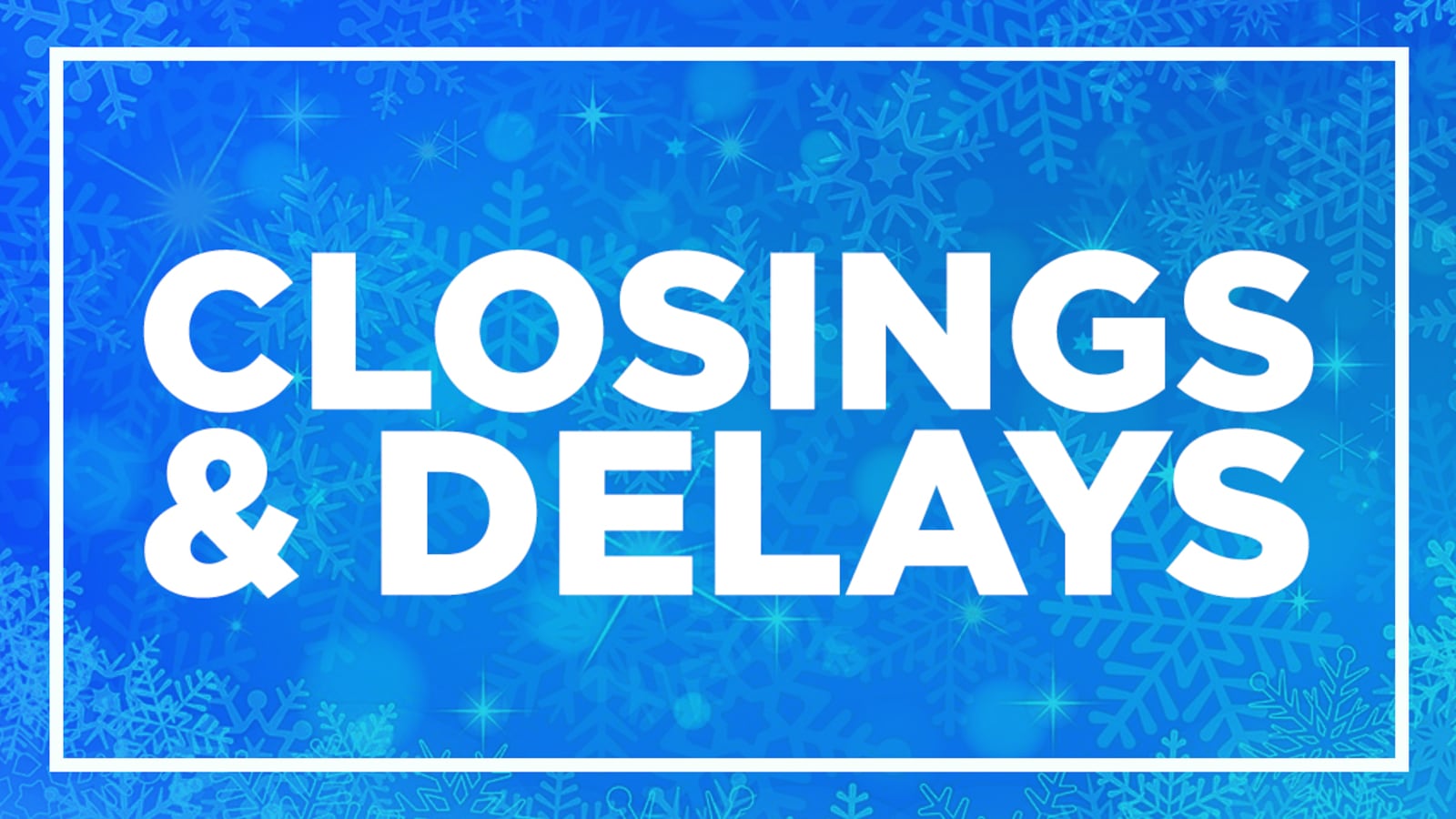 Closings and delays for Thursday, Jan. 9